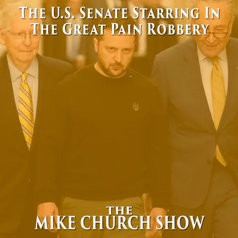 The Mike Church Show-The U.S. Senate Starring In The Great Pain Robbery