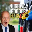 Highway Robbery at the Pump