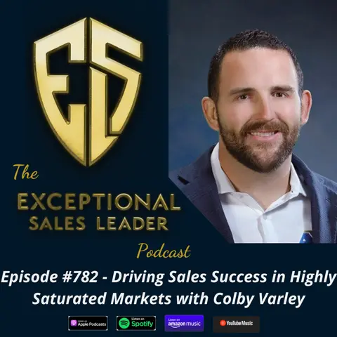 Driving Sales Success in Highly Saturated Markets with Colby Varley