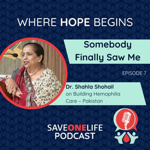 Somebody Finally Saw Me: Dr. Shahla Tariq Sohail on Building Hemophilia Care – Pakistan
