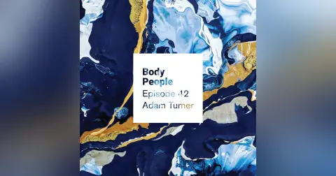 Body People 42 — Adam Turner