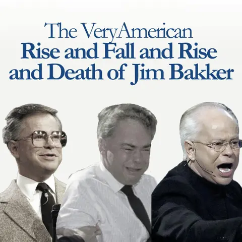 The Very American Rise and Fall and Rise and Death of Jim Bakker