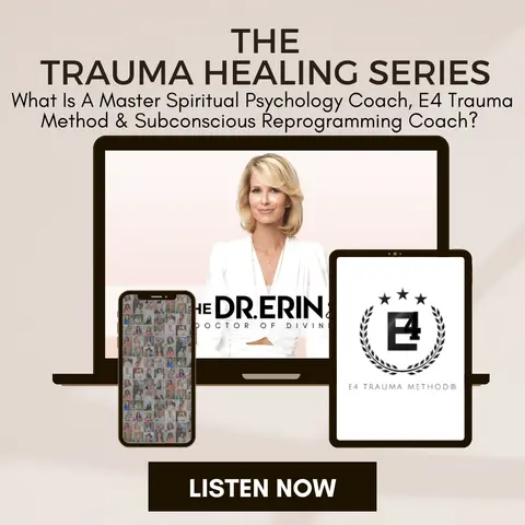 What Is a Master Spiritual Psychology Coach, E4 Trauma Method™ & Subconscious Reprogramming Coach? [Trauma Series]