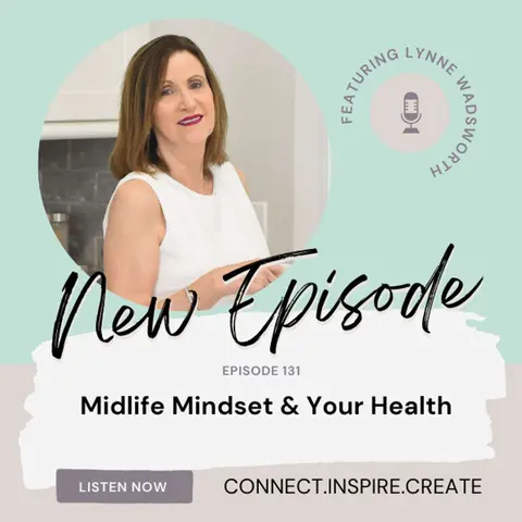 131 Midlife Mindset and Your Health with Lynne Wadsworth