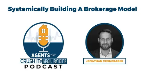Ep. 7 Jonathan Steingraber - Systemically Building a Brokerage Model