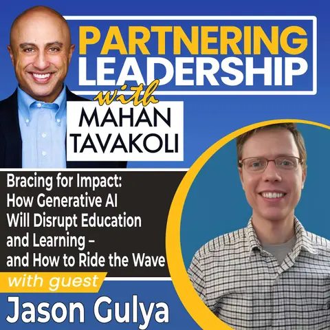 318 Bracing for Impact: How Generative AI Will Disrupt Education and Learning – and How to Ride the Wave with Jason Gulya | Partnering Leadership Global Thought Leader