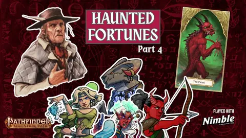 Haunted Fortunes Part 4: The Showdown | Pathfinder played with Nimble | Actual Play