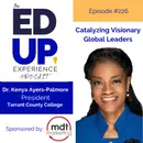 226: Catalyzing Visionary Global Leaders - with Dr. Kenya Ayers-Palmore, President, Tarrant County College