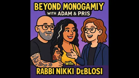 Faith, Desire & Ethical Non-Monogamy with Rabbi Nikki DeBlosi