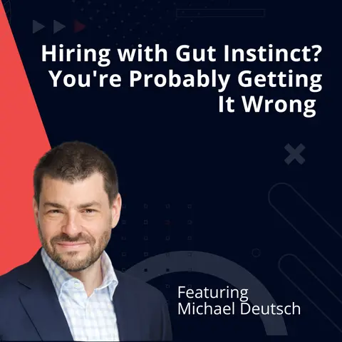 Hiring with Gut Instinct? You're Probably Getting It Wrong