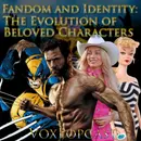 e338. Fandom and Identity: The Evolution of Beloved Characters