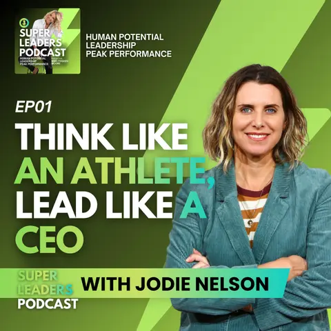EP01 Think Like an Athlete, Lead Like a CEO with Jodie Nelson