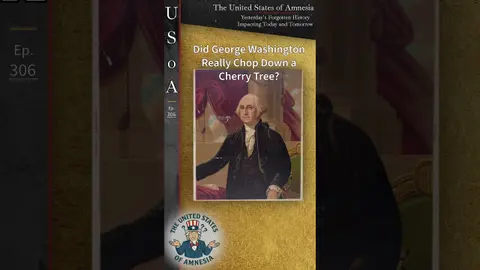 Did George Washington Really Chop Down a Cherry Tree? #history #podcast