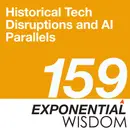 Episode 159: Historical Tech Disruptions and AI Parallels