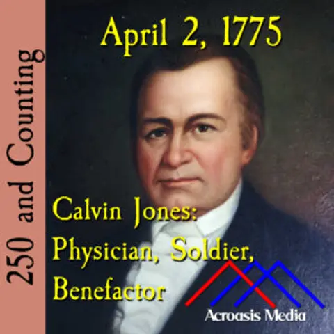 April 2, 1775: Calvin Jones–Physician, Soldier, Benefactor