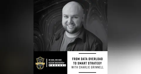 From Data Overload to Smart Strategy w/ Charlie Grinnell