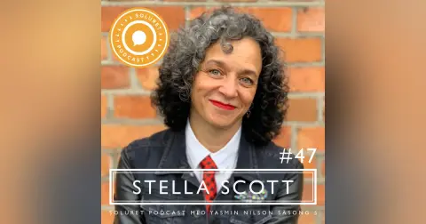 47. Stella Scott – ”Alla vi som pallar att explodera ut, det är vår förbannade plikt att göra det.”