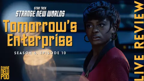 Star Trek Strange New Worlds | Season 4, Episode 10 "Tomorrow's Enterprise" Review