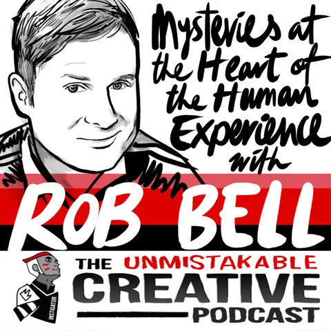 Mysteries at the Heart of the Human Experience with Rob Bell