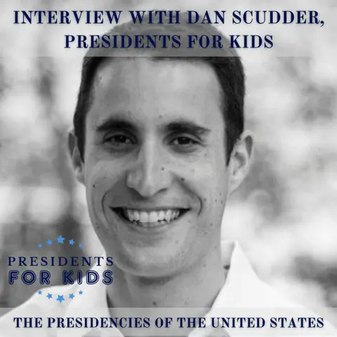 Interview with Dan Scudder, Presidents for Kids