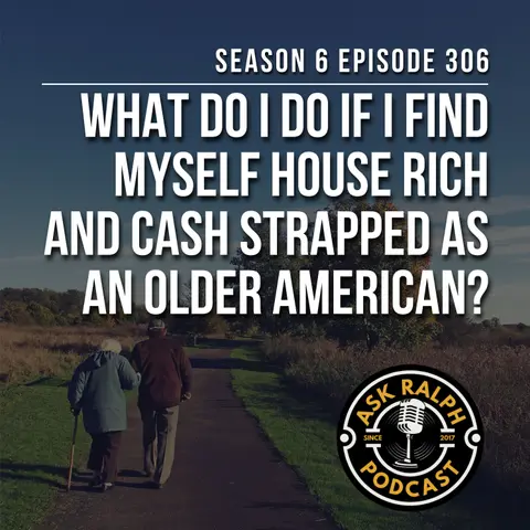 What do I do if I find myself house rich and cash strapped as an older American?