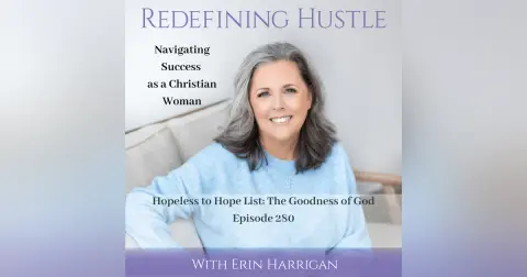 Hopeless to Hope List – The Goodness of God Ep 280