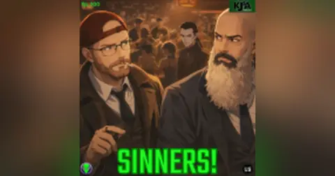 Episode 200: SINNERS!