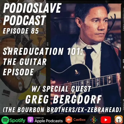 Episode 85: Shreducation 101 with Greg Bergdorf - The Guitar Episode