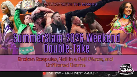 LIVE: Midday with the Mamas | 🎙️SummerSlam 2026 Weekend Do