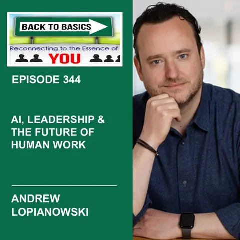 E344: Andrew Lopianowski - AI, Leadership & the Future of Human Work
