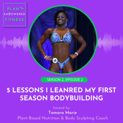 5 Things I Learned My First Season Bodybuilding🌱 S2 Ep. 2
