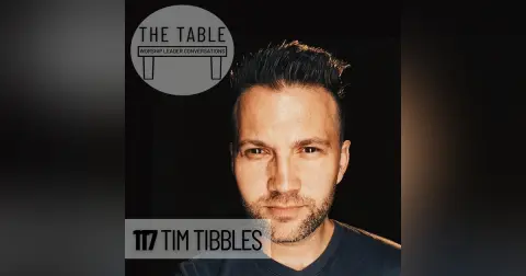 117 Tim Tibbles | WORSHIP LEADER