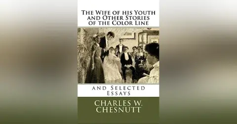 526 "The Wife of His Youth" by Charles Chesnutt