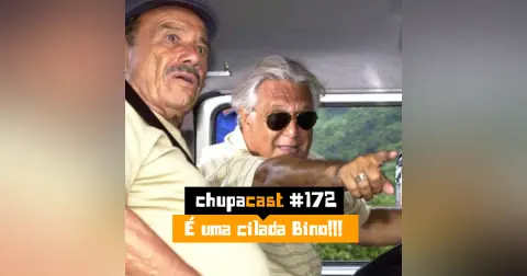 Episódio #172 – É uma cilada Bino