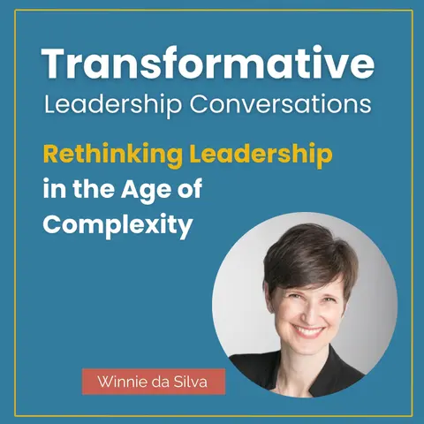 Rethinking Leadership in the Age of Complexity with Winnie da Silva