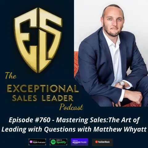 Mastering Sales:The Art of Leading with Questions with Matthew Whyatt