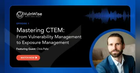 Mastering CTEM - From Vulnerability Management to Exposure Management with Chris Peltz
