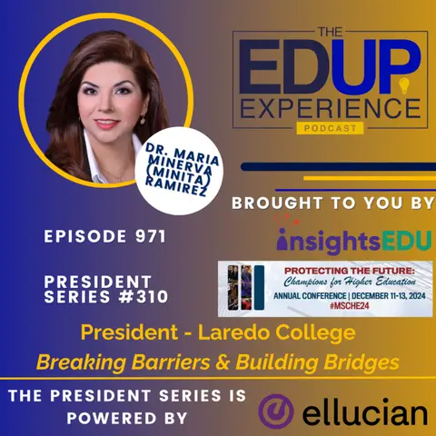 971: Breaking Barriers & Building Bridges - with Dr. Maria Minerva (Minita) Ramirez, President, Laredo College