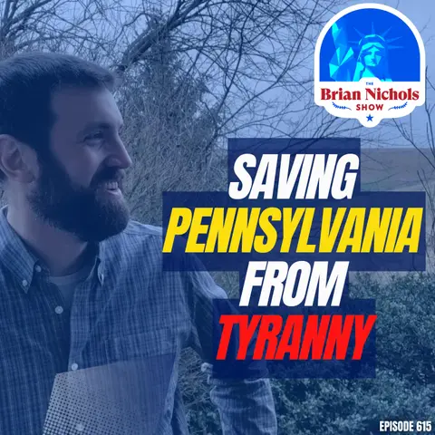 615: Can this Libertarian Candidate for Governor Help Free Pennsylvania From Tyranny?