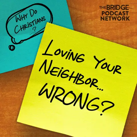 You're Loving Your Neighbor Wrong