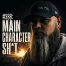 #386: Main Character Sh*t