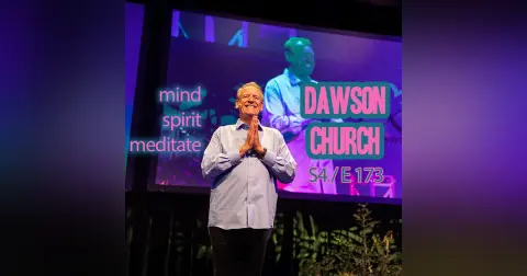 The Emotional Path with Dr. Dawson Church (S4 | E173)