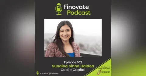 EP 102: Sunaina Sinha Haldea, Cebile Capital
