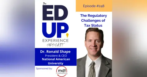 248: The Regulatory Challenges of Tax Status - with Dr. Ronald L. Shape, President, National American University