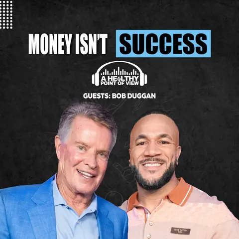 Billionaire Bob Duggan: Why Money Won’t Make You Happy | Ep. 177