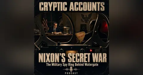 Ep. 105 - Nixon’s Secret War: The Military Spy Ring Behind Watergate