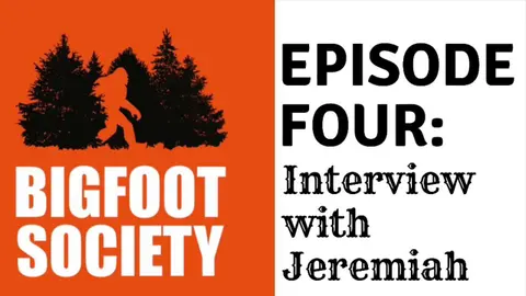 Bigfoot Society Episode 4 Jeremiah Byron Interview