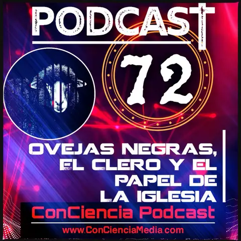 #72 | Ovejas Negras, El Clero y el Papel de la Iglesia | ConCiencia Podcast