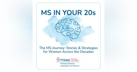 Episode 24: MS in Your 20s – The MS Journey: Stories and Strategies for Women Across the Decades