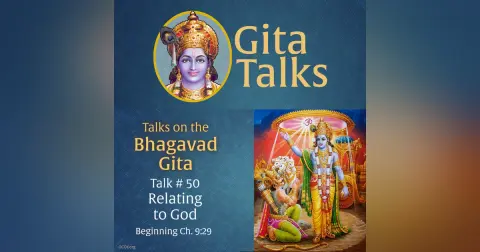 Gita Talk 50–Relating to God
